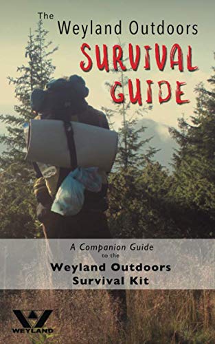 The Weyland Outdoors Survival Guide: A Companion Guide to the Weyland Outdoors Survival Kit Paperback  November 29, 2019