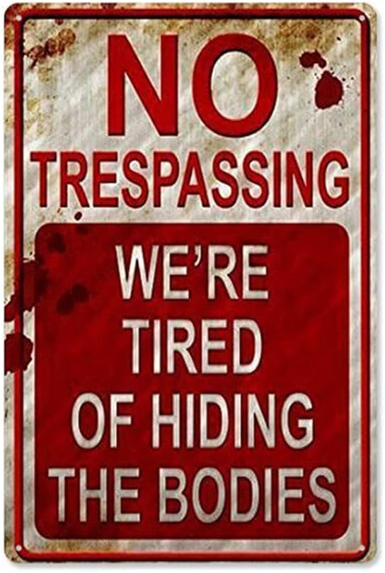 Metal Signs 8 inch x 11 inch No Trespassing We're Tired of Hiding The Bodies no trespassing Signs After Street Signs